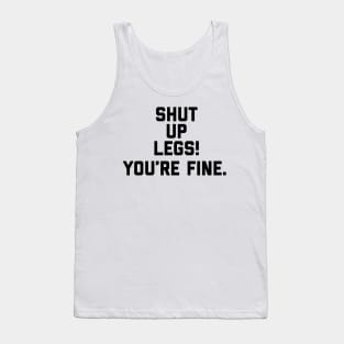 Strava - Shut Up Legs You’re Fine Tank Top